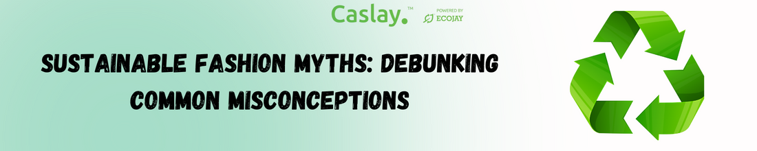 Sustainable Fashion Myths: Debunking Common Misconceptions