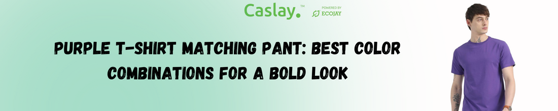 Purple T-Shirt Matching Pant: Best Color Combinations for a Bold Look