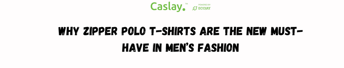 Why Zipper Polo T-Shirts Are the New Must-Have in Men’s Fashion