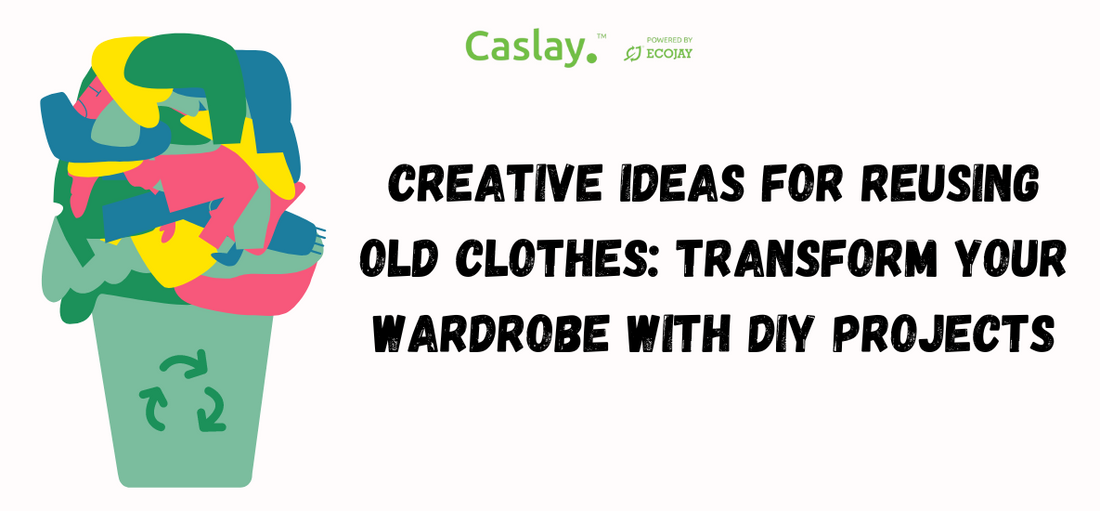 Creative Ideas for Reusing Old Clothes: Transform Your Wardrobe with DIY Projects