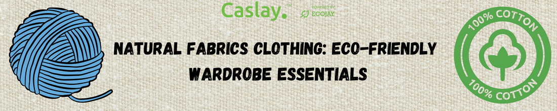 Natural Fabrics Clothing: Eco-Friendly Wardrobe Essentials