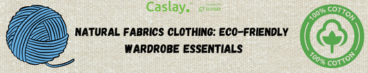 Natural Fabrics Clothing: Eco-Friendly Wardrobe Essentials