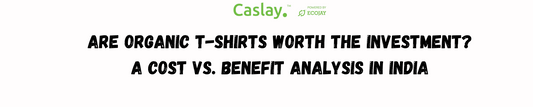 Are Organic T-Shirts Worth the Investment? A Cost vs. Benefit Analysis in India