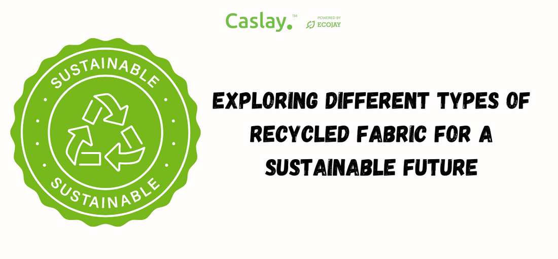 Exploring Different Types of Recycled Fabric for a Sustainable Future